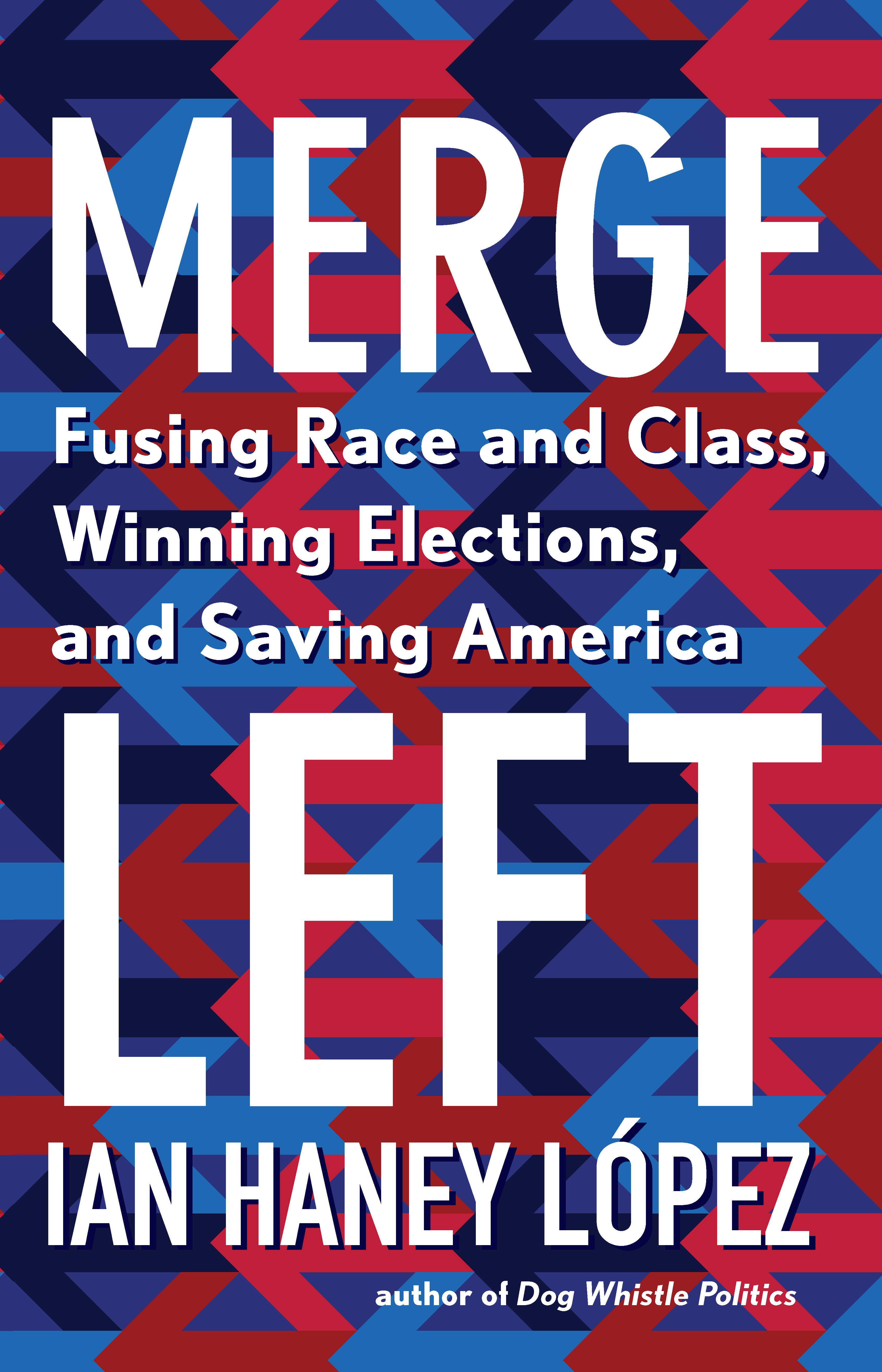 Merge Left: Fusing Race and Class, Winning Elections, and Saving America (Hardcover)
