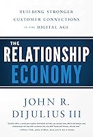 The Relationship Economy: Building Stronger Customer Connections in the Digital Age