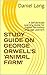 STUDY GUIDE ON GEORGE ORWEL...
