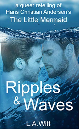 Ripples & Waves: A Queer Retelling of Hans Christian Andersen's The Little Mermaid (Kindle Edition)