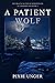 A Patient Wolf