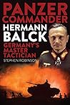 Panzer Commander Hermann Balck by Stephen     Robinson