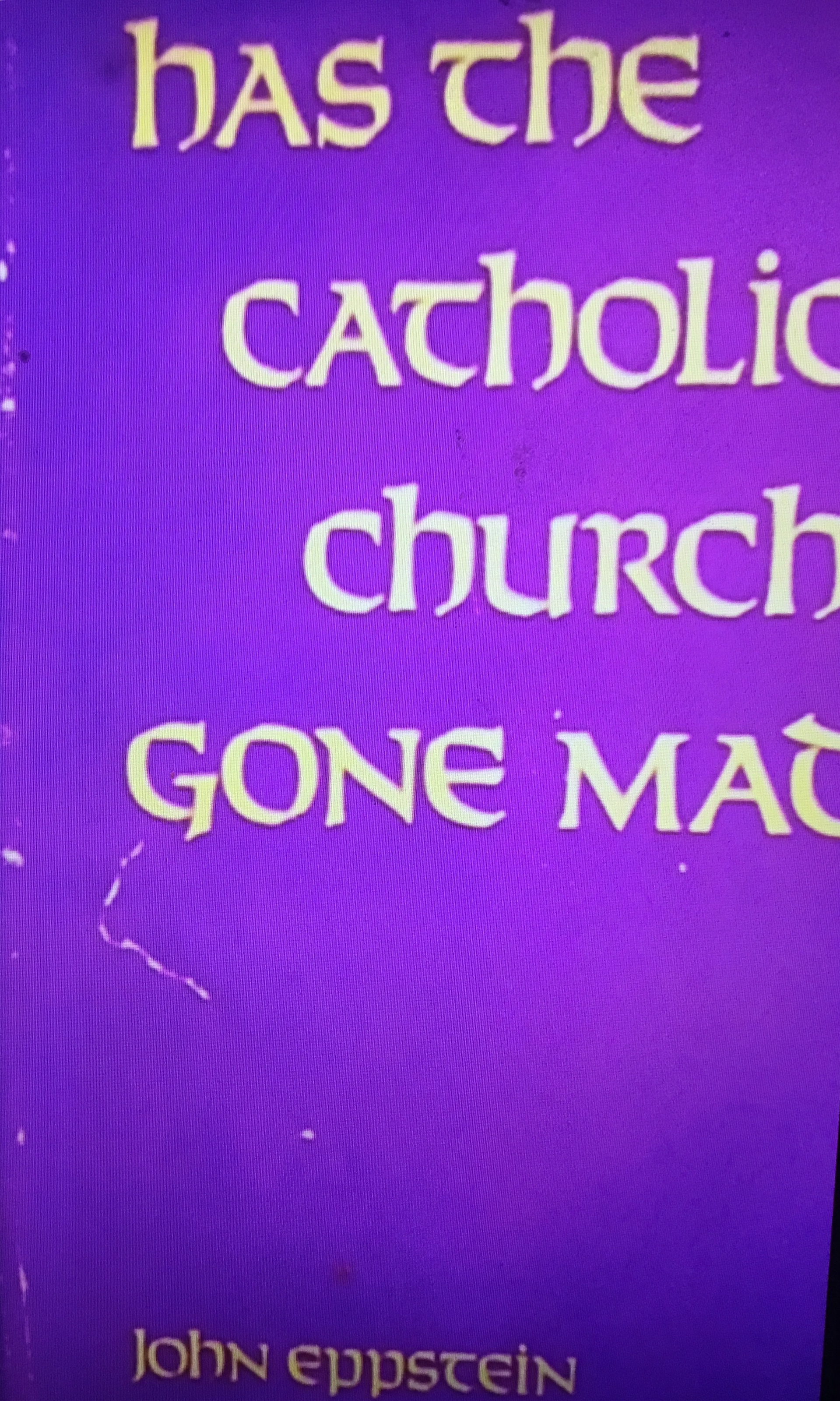Has the Catholic Church Gone Mad