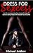 Dress For Sexcess: How To I...