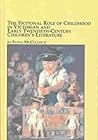 The Fictional Role of Childhood in Victorian and Early Twentiety Century Children's Literature (Mellen Studies in Children's Literature, V. 7)