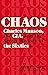 Chaos: Charles Manson, the CIA, and the Secret History of the Sixties