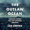 The Outlaw Ocean:...