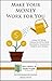 Make Your Money Work for Yo...