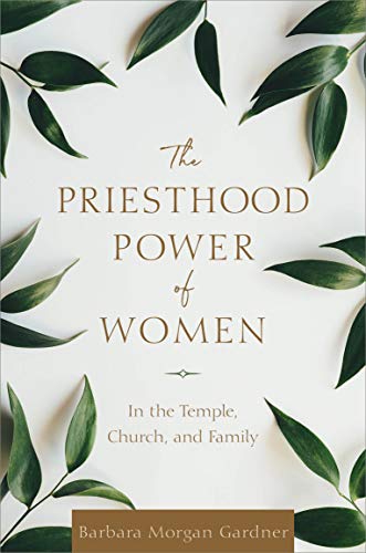 The Priesthood Power of Women: In the Temple, Church, and Family (Hardcover)