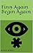 Finn Again Begin Again by Michael McNeely