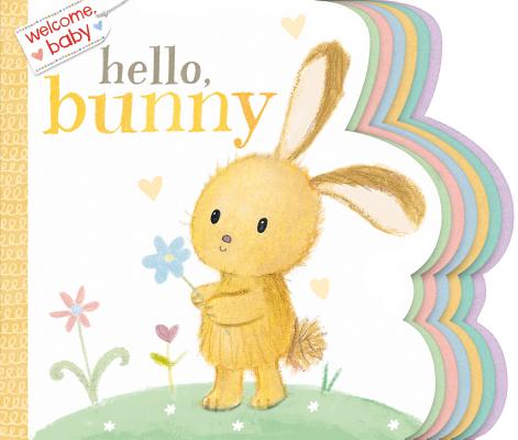 Welcome, Baby: Hello, Bunny (Board Book)