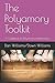 The Polyamory Toolkit: A Guidebook for Polyamorous Relationships