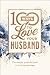100 Ways to Love Your Husband: The Simple, Powerful Path to a Loving Marriage
