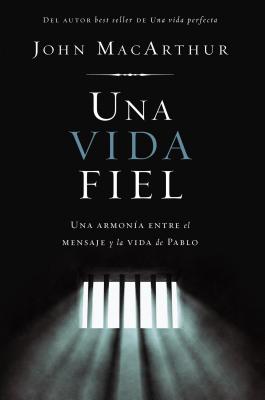 Una Vida Fiel: Una Armon�a de la Vida Y Obra de Pablo