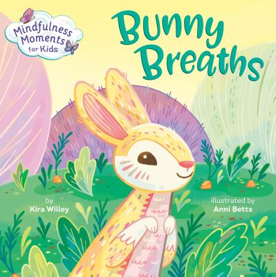 Mindfulness Moments for Kids: Bunny Breaths (Board Book)