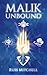 Malik Unbound