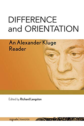 Difference and Orientation: An Alexander Kluge Reader (Kindle Edition)