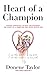 Heart of a Champion: Proven Strategies to Help You Discover the Heart of a Champion That Beats Within You