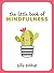 The Little Book of Mindfulness: Tips, Techniques and Quotes for a More Centred, Balanced You