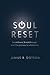 Soul Reset: Breakdown, Breakthrough, and the Journey to Wholeness
