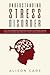 Understanding Stress Disorder: A Self-Help Workbook for Identifying the Signs of Stress & Learning How to Fight, Manage and Overcome It to Start Living a Stress-Free Life
