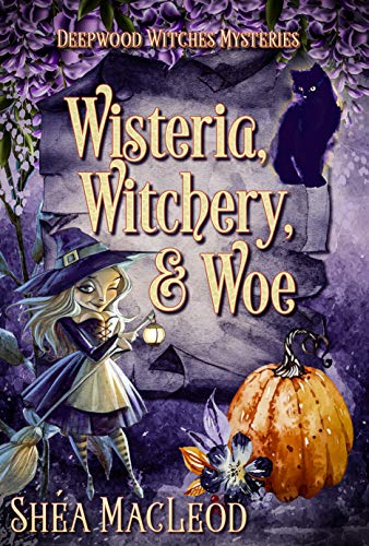 Wisteria, Witchery, and Woe (Deepwood Witches Mysteries #2)