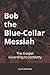 Bob the Blue-Collar Messiah...