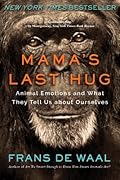 Mama's Last Hug: Animal Emotions and What They Tell Us about Ourselves