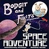 Bodgit and Fixit's Space Adventure by Chris Goodyear