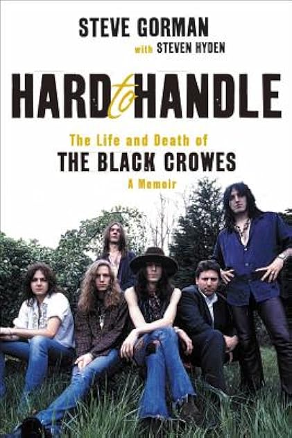 Hard to Handle: The Life and Death of the Black Crowes--A Memoir