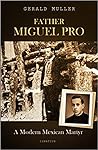 Father Miguel Pro...
