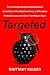 Targeted: The Cambridge Analytica Whistleblower's Inside Story of How Big Data, Trump, and Facebook Broke Democracy and How It Can Happen Again