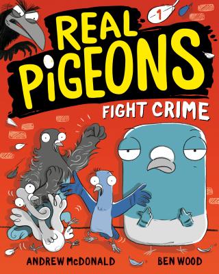 Real Pigeons Fight Crime (Real Pigeons #1)