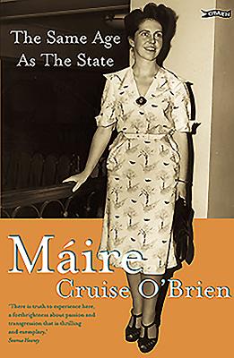 The Same Age As the State : The Autobiography of Maire Cruise O'Brien (Paperback)