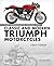 The Complete Book of Classic and Modern Triumph Motorcycles 1937-Today