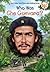 Who Was Che Guevara? by Ellen Labrecque