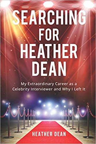 Searching for Heather Dean: My Extraordinary Career as a Celebrity Interviewer and Why I Left It (Paperback)
