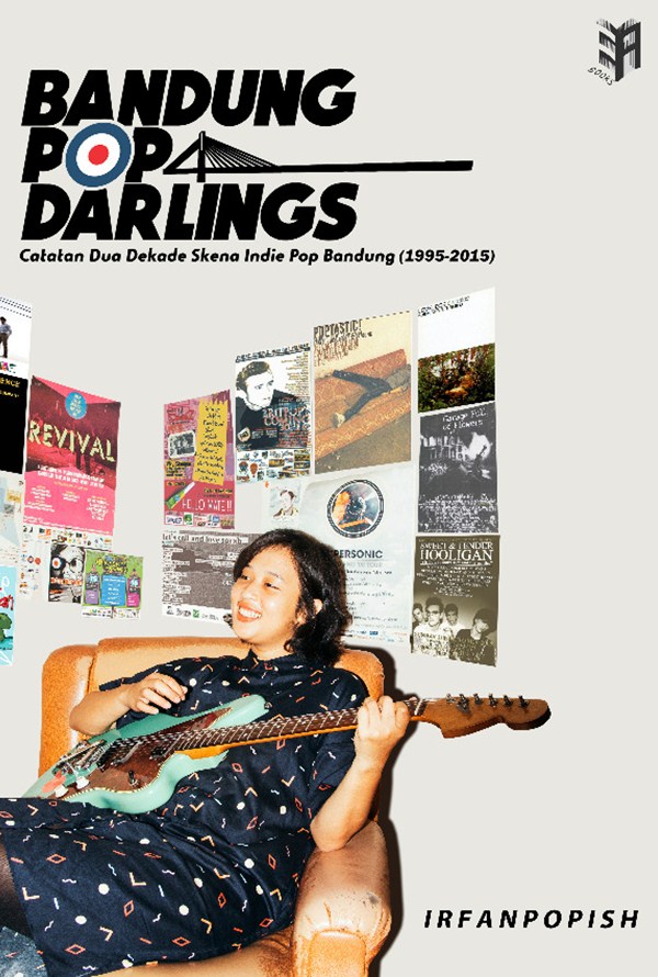 Bandung Pop Darlings: Catatan Dua Dekade Skena Indie Pop Bandung (1995-2015)