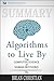 Summary of Algorithms to Live by: The Computer Science of Human Decisions by Brian Christian and Tom Griffiths