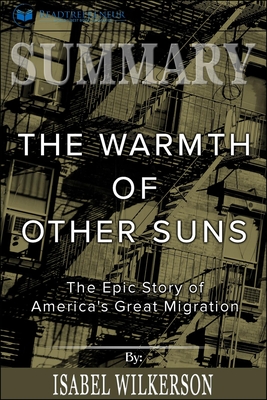 Summary of the Warmth of Other Suns: The Epic Story of America's Great Migration by Isabel Wilkerson (ebook)