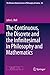 The Continuous, the Discrete and the Infinitesimal in Philosophy and Mathematics (The Western Ontario Series in Philosophy of Science Book 82)