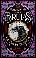 La bruja blanca (Asesino de brujas, #1)