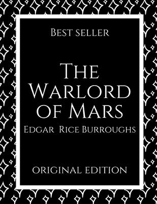 The Warlord of Mars: A Fantastic Story of Science Fiction