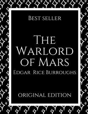 The Warlord of Mars: A Fantastic Story of Science Fiction