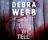 The Lies We Tell by Debra Webb The Lies We Tell by Debra Webb