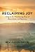Reclaiming Joy by Rev Susan Eaton