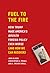 Fuel to the Fire: How Trump...
