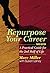 Repurpose Your Career: A Practical Guide for the 2nd Half of Life