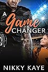A Game Changer by Nikky Kaye