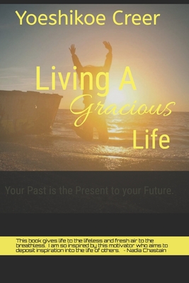 Living A Gracious Life: Your Past is the Present to your Future